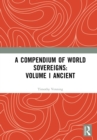 A Compendium of World Sovereigns: Volume I Ancient - eBook