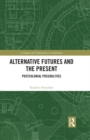 Alternative Futures and the Present : Postcolonial Possibilities - eBook