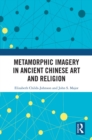 Metamorphic Imagery in Ancient Chinese Art and Religion - eBook