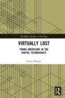 Virtually Lost : Young Americans in the Digital Technocracy - eBook