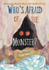 Who's Afraid of the Monster? : A Storybook for Managing Big Feelings and Hidden Fears - eBook
