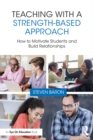 Teaching with a Strength-Based Approach : How to Motivate Students and Build Relationships - eBook