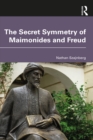 The Secret Symmetry of Maimonides and Freud - eBook