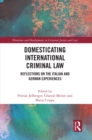 Domesticating International Criminal Law : Reflections on the Italian and German Experiences - eBook