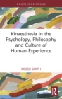 Kinaesthesia in the Psychology, Philosophy and Culture of Human Experience - eBook