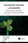 Environmental Technology and Sustainability : Physical, Chemical and Biological Technologies for Environmental Protection - eBook