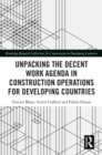 Unpacking the Decent Work Agenda in Construction Operations for Developing Countries - eBook