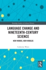 Language Change and Nineteenth-Century Science : New Words, New Worlds - eBook