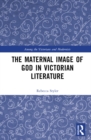 The Maternal Image of God in Victorian Literature - eBook