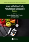 Ancient and Traditional Foods, Plants, Herbs and Spices used in Diabetes - eBook