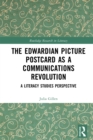 The Edwardian Picture Postcard as a Communications Revolution : A Literacy Studies Perspective - eBook