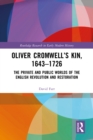 Oliver Cromwell’s Kin, 1643-1726 : The Private and Public Worlds of the English Revolution and Restoration - eBook