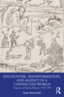 Encounter, Transformation, and Agency in a Connected World : Narratives of Korean Women, 1550-1700 - eBook