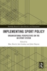 Implementing Sport Policy : Organisational Perspectives on the UK Sport System - eBook