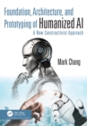 Foundation, Architecture, and Prototyping of Humanized AI : A New Constructivist Approach - eBook