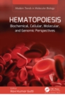 Hematopoiesis : Biochemical, Cellular, Molecular, and Genomic Perspectives - eBook