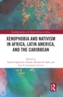 Xenophobia and Nativism in Africa, Latin America, and the Caribbean - eBook