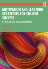 Motivation and Learning Strategies for College Success : A Focus on Self-Regulated Learning - eBook
