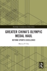 Greater China's Olympic Medal Haul : Beyond Sports Excellence - eBook