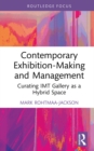Contemporary Exhibition-Making and Management : Curating IMT Gallery as a Hybrid Space - eBook