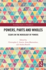 Powers, Parts and Wholes : Essays on the Mereology of Powers - eBook