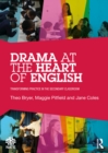 Drama at the Heart of English : Transforming Practice in the Secondary Classroom - eBook