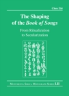 The Shaping of the Book of Songs : From Ritualization to Secularization - eBook