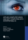 Applied Computer Vision and Soft Computing with Interpretable AI - eBook