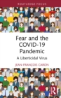 Fear and the COVID-19 Pandemic : A Liberticidal Virus - eBook