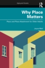 Why Place Matters : Place and Place Attachment for Older Adults - eBook