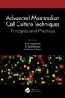 Advanced Mammalian Cell Culture Techniques : Principles and Practices - eBook
