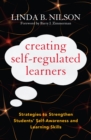 Creating Self-Regulated Learners : Strategies to Strengthen Students' Self-Awareness and Learning Skills - eBook