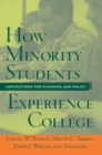 How Minority Students Experience College : Implications for Planning and Policy - eBook