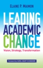 Leading Academic Change : Vision, Strategy, Transformation - eBook