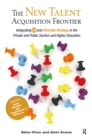 The New Talent Acquisition Frontier : Integrating HR and Diversity Strategy in the Private and Public Sectors and Higher Education - eBook