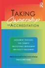 Taking Ownership of Accreditation : Assessment Processes that Promote Institutional Improvement and Faculty Engagement - eBook