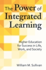 The Power of Integrated Learning : Higher Education for Success in Life, Work, and Society - eBook