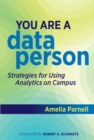 You Are a Data Person : Strategies for Using Analytics on Campus - eBook
