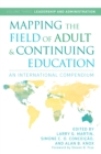 Mapping the Field of Adult and Continuing Education : An International Compendium: Volume 3: Leadership and Administration - eBook