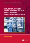 Industrial Hygiene in the Pharmaceutical and Consumer Healthcare Industries - eBook