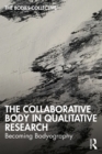 The Collaborative Body in Qualitative Research : Becoming Bodyography - eBook