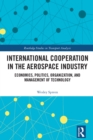 International Cooperation in the Aerospace Industry : Economics, Politics, Organization, and Management of Technology - eBook