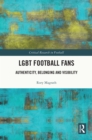 LGBT Football Fans : Authenticity, Belonging and Visibility - eBook