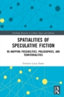 Spatialities of Speculative Fiction : Re-Mapping Possibilities, Philosophies, and Territorialities - eBook