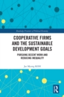 Cooperative Firms and the Sustainable Development Goals : Pursuing Decent Work and Reducing Inequality - eBook