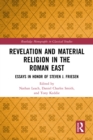 Revelation and Material Religion in the Roman East : Essays in Honor of Steven J. Friesen - eBook