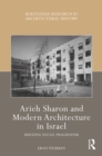 Arieh Sharon and Modern Architecture in Israel : Building Social Pragmatism - eBook