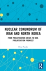 Nuclear Conundrum of Iran and North Korea : From Proliferation Crisis to Non-Proliferation Promise? - eBook