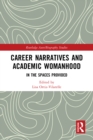 Career Narratives and Academic Womanhood : In the Spaces Provided - eBook