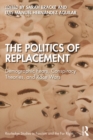 The Politics of Replacement : Demographic Fears, Conspiracy Theories, and Race Wars - eBook